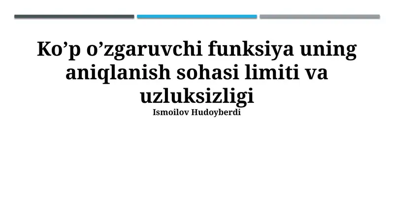 Ko’p o’zgaruvchi funksiya uning aniqlanish sohasi limiti va uzluksizligi