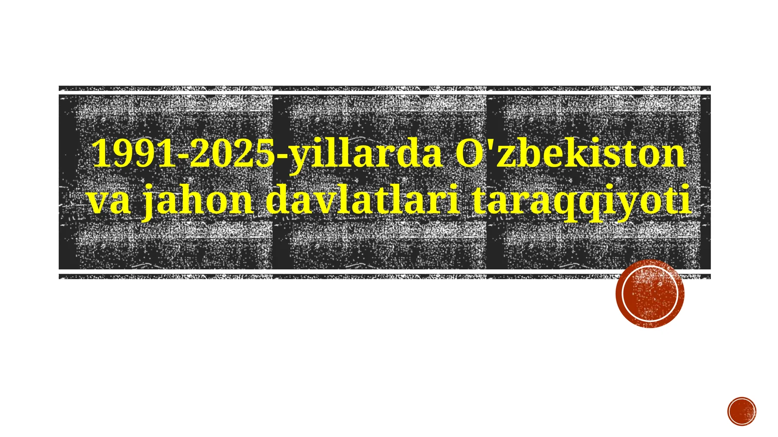1991-2025-yillarda O'zbekiston va jahon davlatlari taraqqiyoti