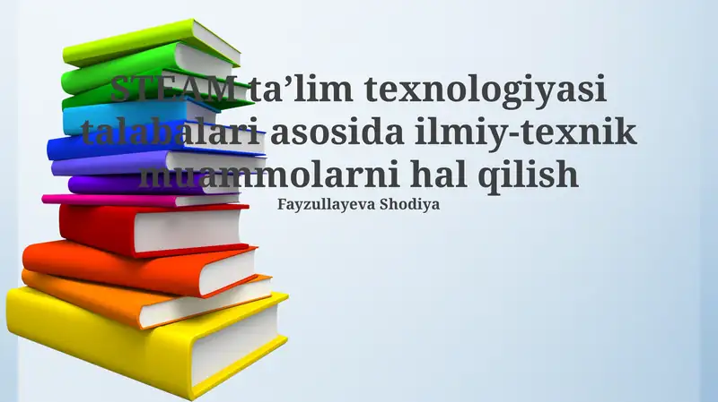 STEAM taʼlim texnologiyasi talabalari asosida ilmiy-texnik muammolarni hal qilish