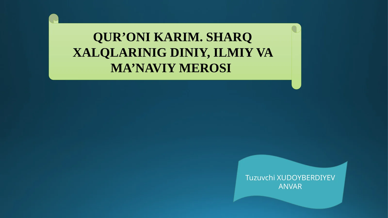 QUR’ONI KARIM. SHARQ XALQLARINIG DINIY, ILMIY VA MA’NAVIY MEROSI
