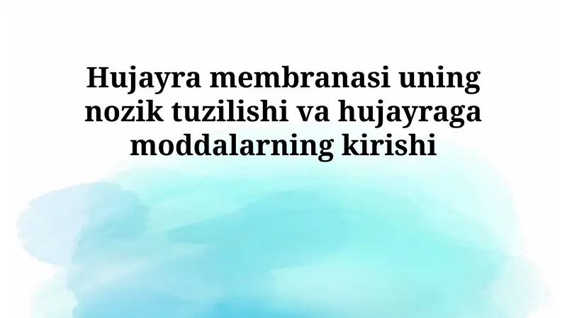 Hujayra membranasi uning nozik tuzilishi va hujayraga moddalarning kirishi