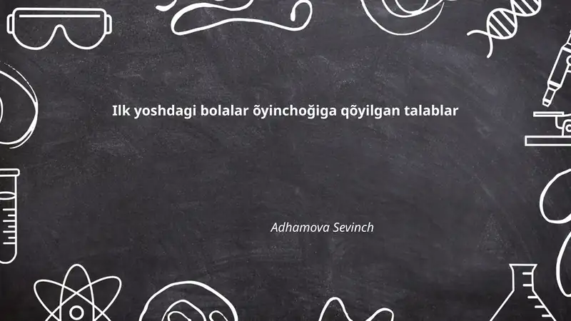 Ilk yoshdagi bolalar õyinchoğiga qõyilgan talablar