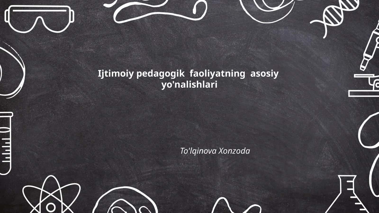 Ijtimoiy pedagogik faoliyatning asosiy yo'nalishlari