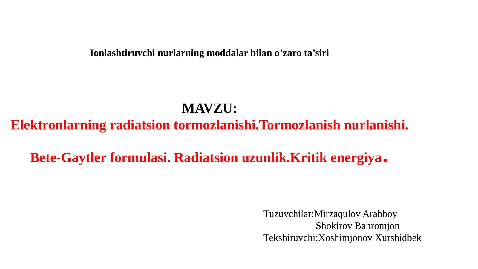 Elektronlarning radiatsion tormozlanishi.Tormozlanish nurlanishi. Bete-Gaytler formulasi. Radiatsion uzunlik.Kritik energiya.