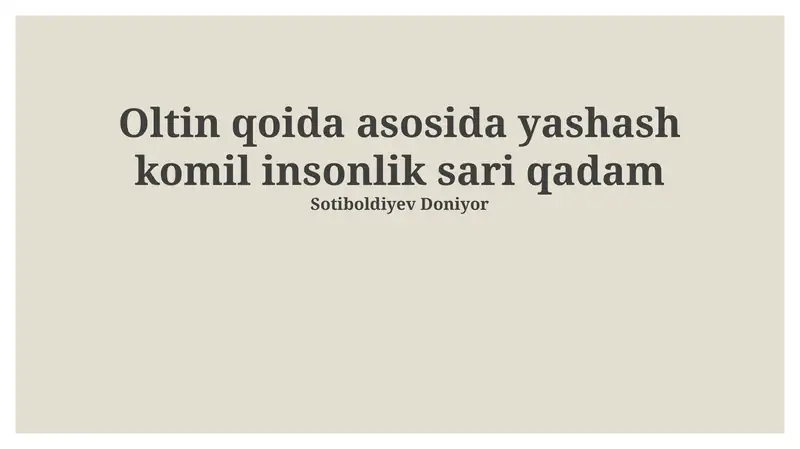 Oltin qoida asosida yashash komil insonlik sari qadam