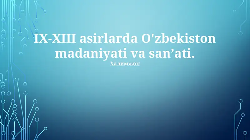 IX-XIII asirlarda O'zbekiston madaniyati va sanʼati