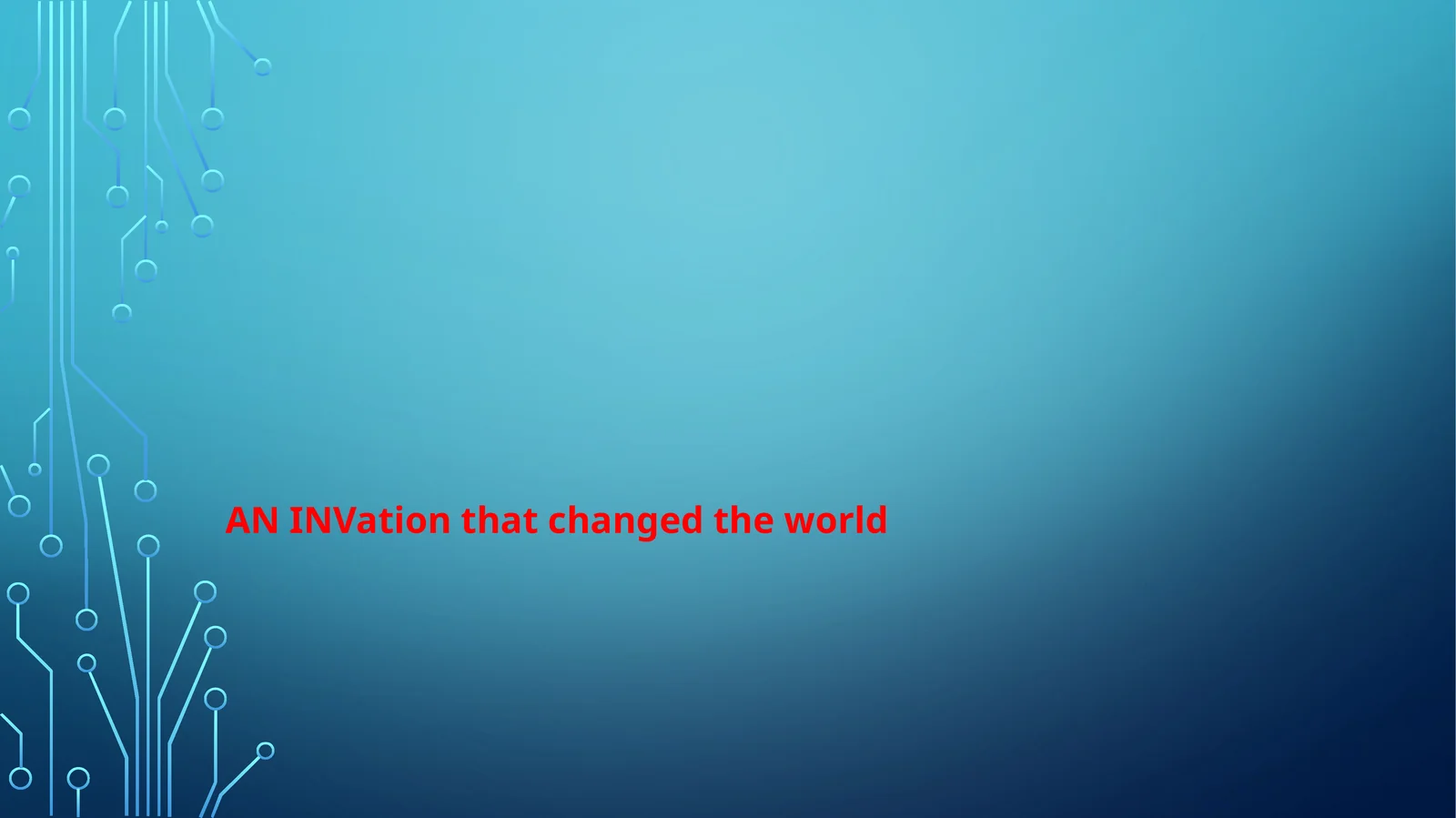 AN INVation that changed the world