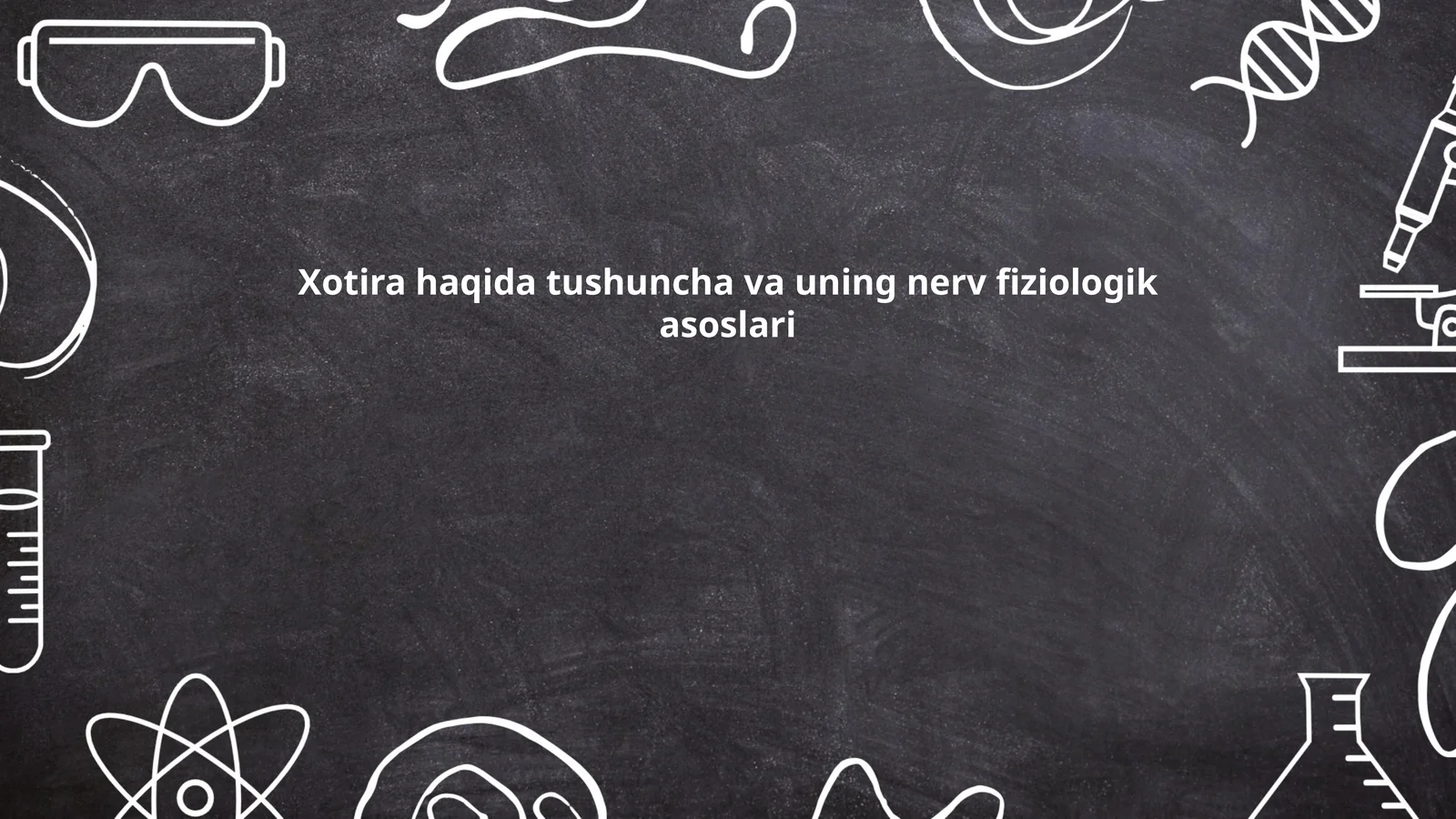 Xotira haqida tushuncha va uning nerv fiziologik asoslari
