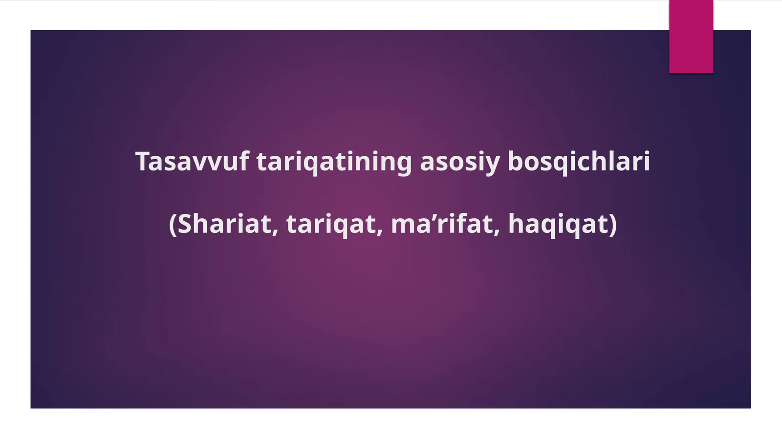 Tasavvuf tariqatining asosiy bosqichlari(Shariat, tariqat, ma’rifat, haqiqat)