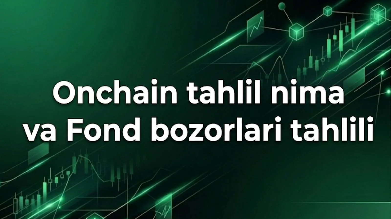 On-chain Tahlil: Moliya Bozorlarini Baholashdagi Yangi Paradigma