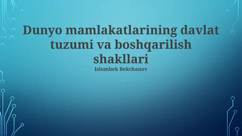Dunyo mamlakatlarining davlat tuzumi va boshqarilish shakllari