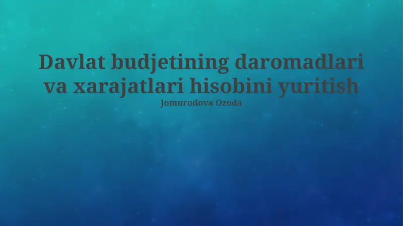 Davlat budjetining daromadlari va xarajatlari hisobini yuritish