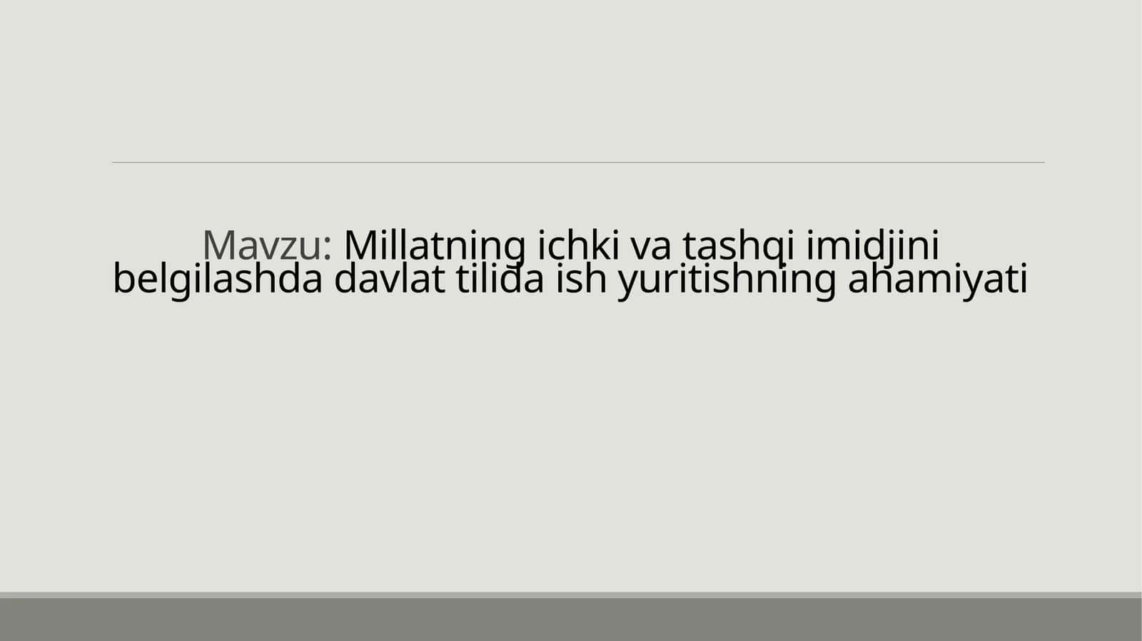 Millatning ichki va tashqi imidjini belgilashda davlat tilida ish yuritishning ahamiyati