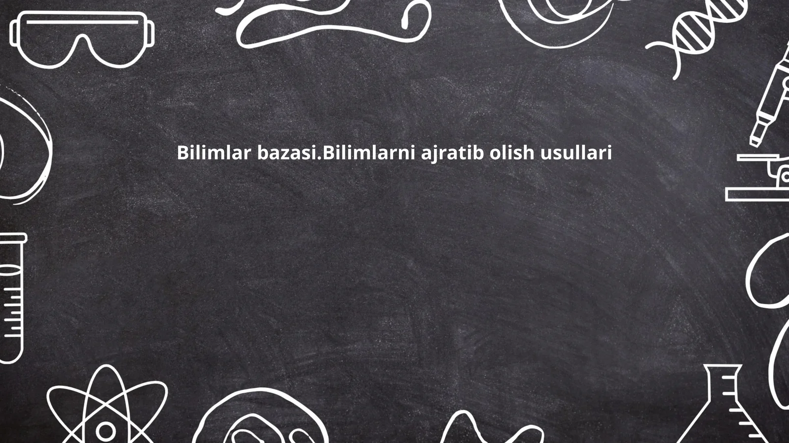 Bilimlar bazasi.Bilimlarni ajratib olish usullari