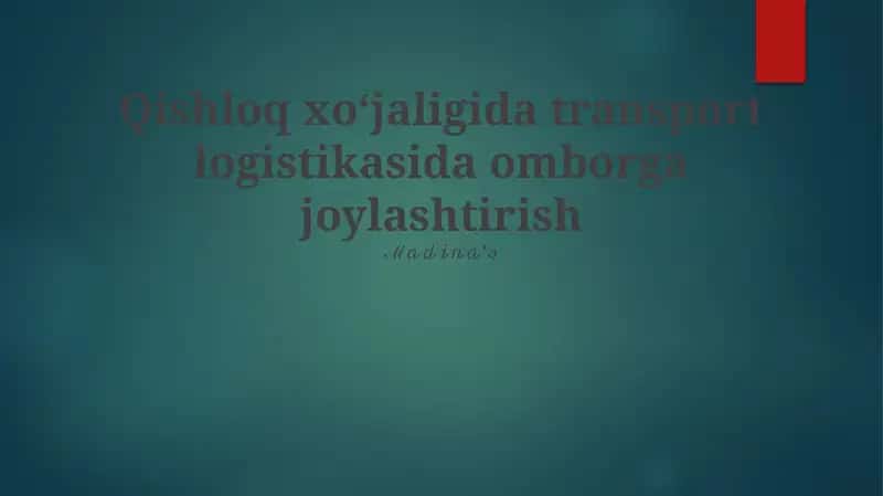 Qishloq xoʻjaligida transport logistikasida omborga joylashtirish