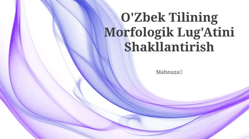 O'Zbek Tilining Morfologik Lug'Atini Shakllantirish