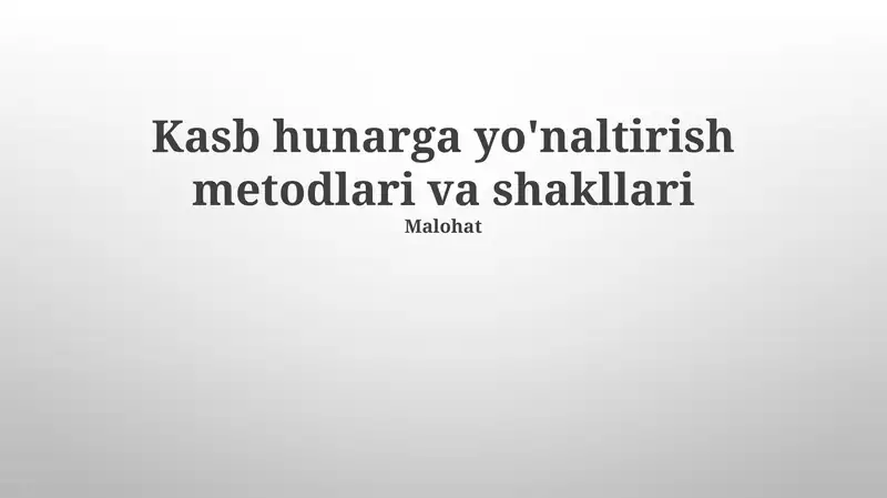 Kasb hunarga yo'naltirish metodlari va shakllari