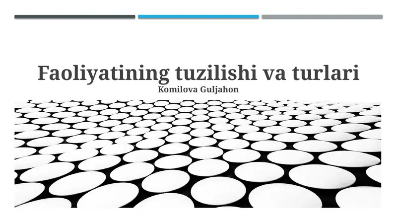 Faoliyatining tuzilishi va turlari