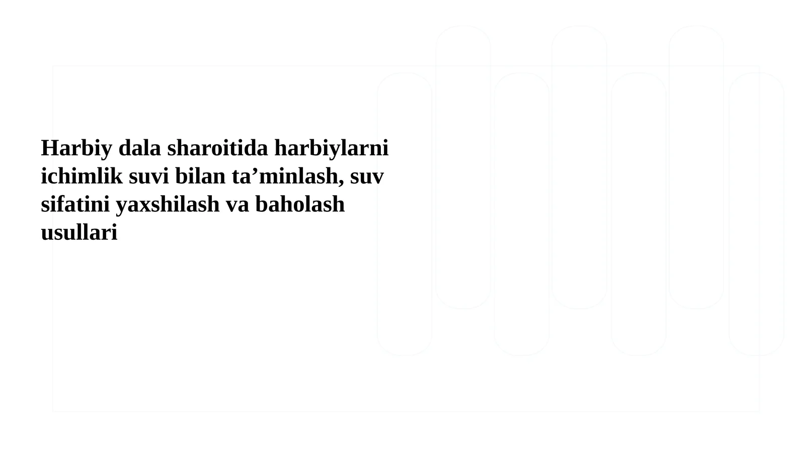 Harbiy dala sharoitida harbiylarni ichimlik suvi bilan ta’minlash, suv sifatini yaxshilash va baholash usullari