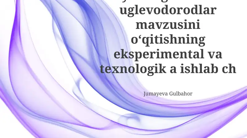 Toʻyinmagan va diyen uglevodorodlar mavzusini oʻqitishning eksperimental va texnologik rivojlanishi