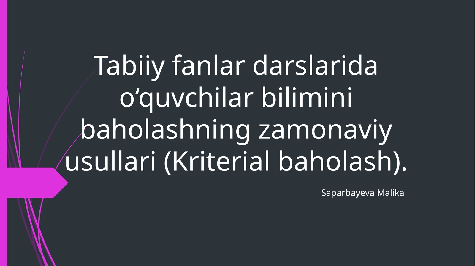 Tabiiy fanlarda o‘quvchilar bilimini baholashning zamonaviy usullari (Kriterial baholash)