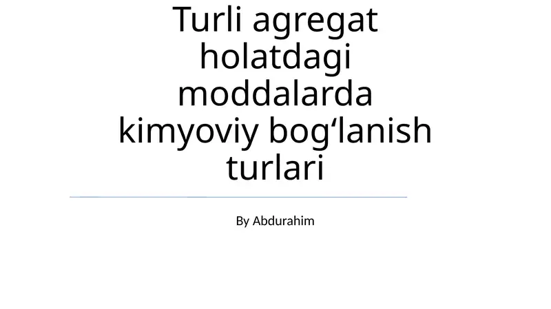 Moddalar Agregat Holatlaridagi Kimyoviy Bog'lanish Turlari