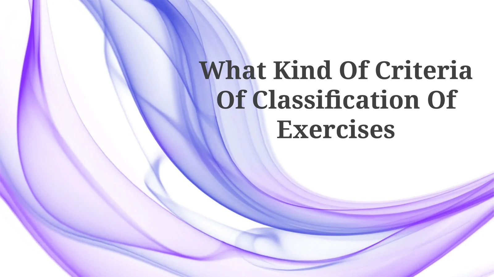 What Kind Of Criteria Of Classification Of Exercises