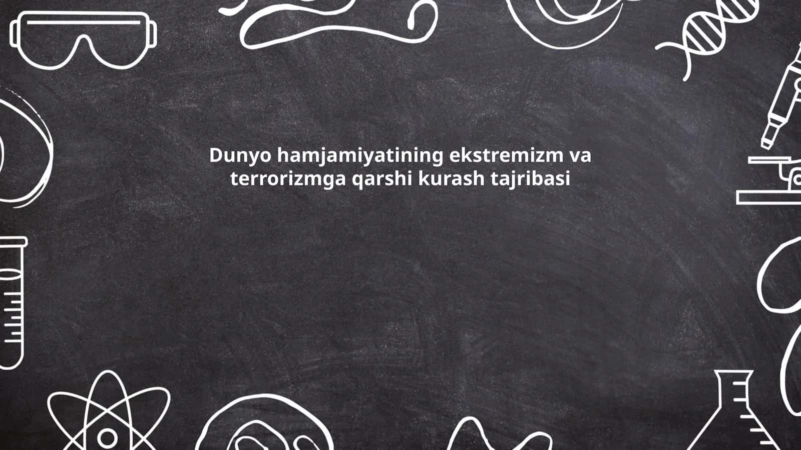 Dunyo hamjamiyatining ekstremizm va terrorizmga qarshi kurash tajribasi