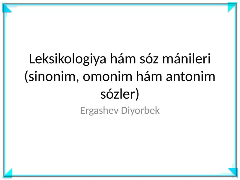 Leksikologiya hám sóz mánileri (sinonim, omonim hám antonim sózler)