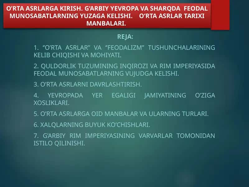 O’RTA ASRLARGA KIRISH. G‘ARBIY YEVROPA VA SHARQDA  FEODAL MUNOSABATLARNING YUZAGA KELISHI.    О‘RTA ASRLAR TARIXI MANBALARI.