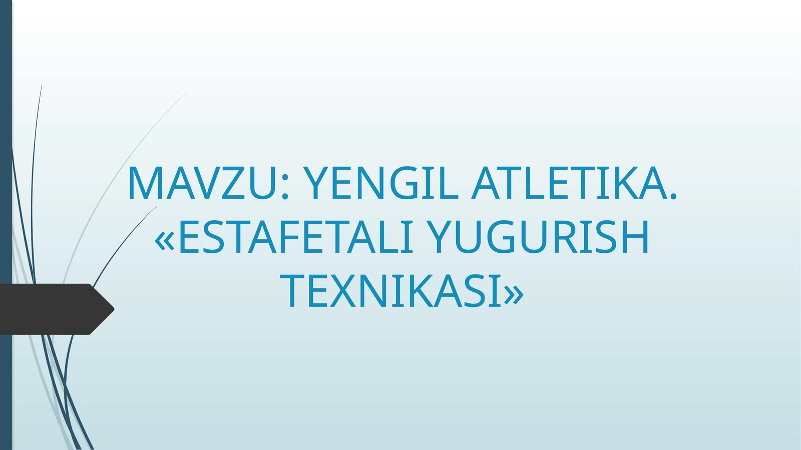 YENGIL ATLETIKA. «ESTAFETALI YUGURISH TEXNIKASI»