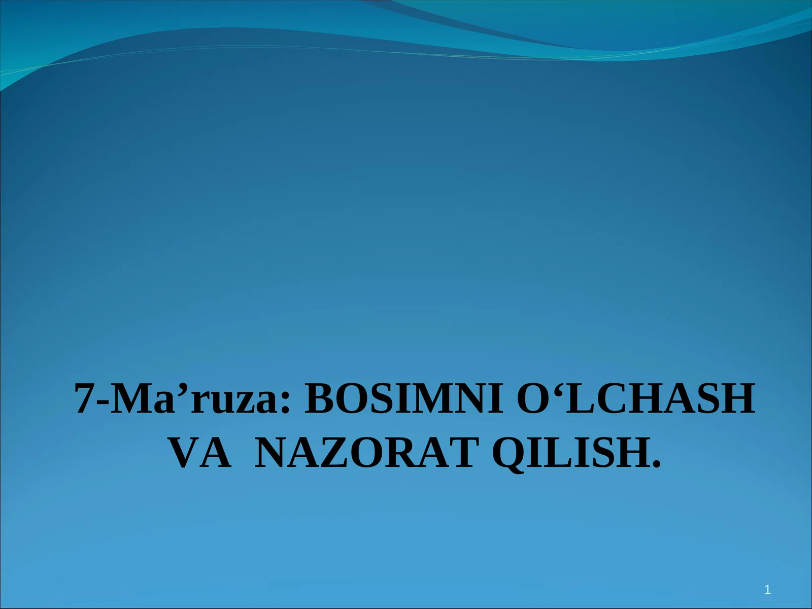 BOSIMNI O‘LCHASH VA NAZORAT QILISH