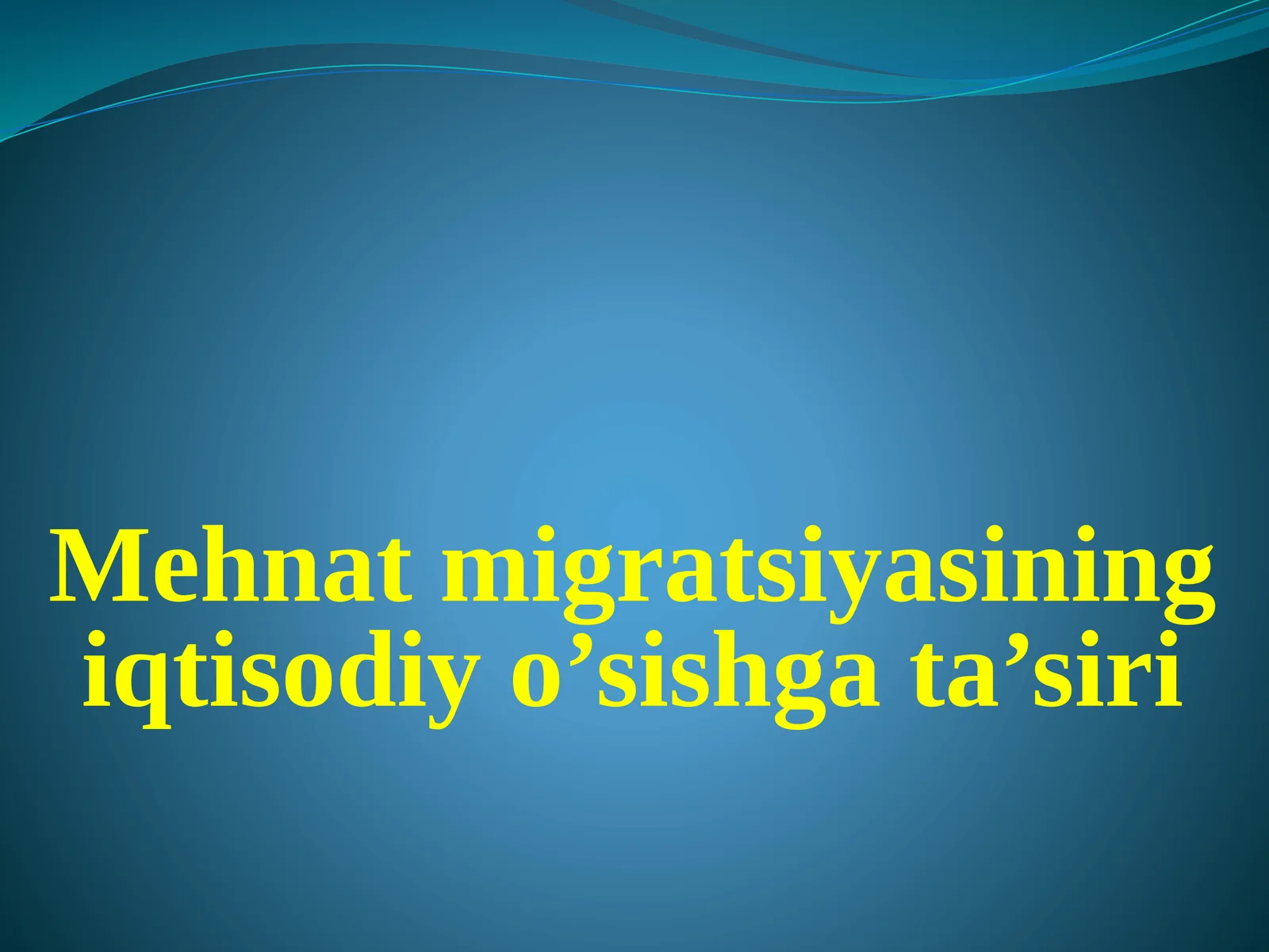 Mehnat migratsiyasining iqtisodiy o’sishga ta’siri