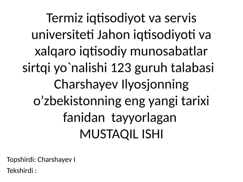 O’zbekistonning eng yangi tarixi fanidan tayyorlagan MUSTAQIL ISHI