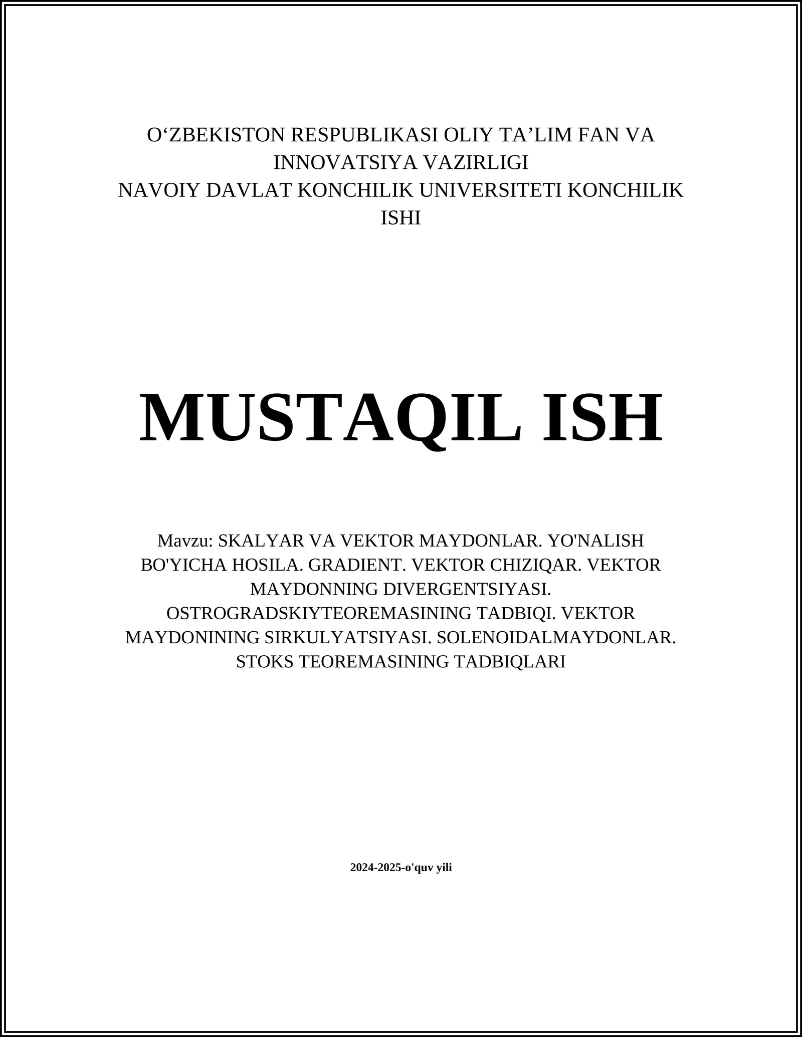 Skalyar va vektor maydonlar. Yo'nalish bo'yicha hosila. Gradient. Vektor chiziqar. Vektor maydonning divergentsiyasi. Ostrogradski teoremasining tadqiqi. Vektor maydonining sirkulyatsiyasi. Solenoidal maydonlar. Stoks teoremasining tadqiqi