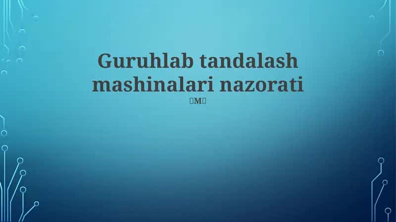 Guruhlab tandalash mashinalari nazorati