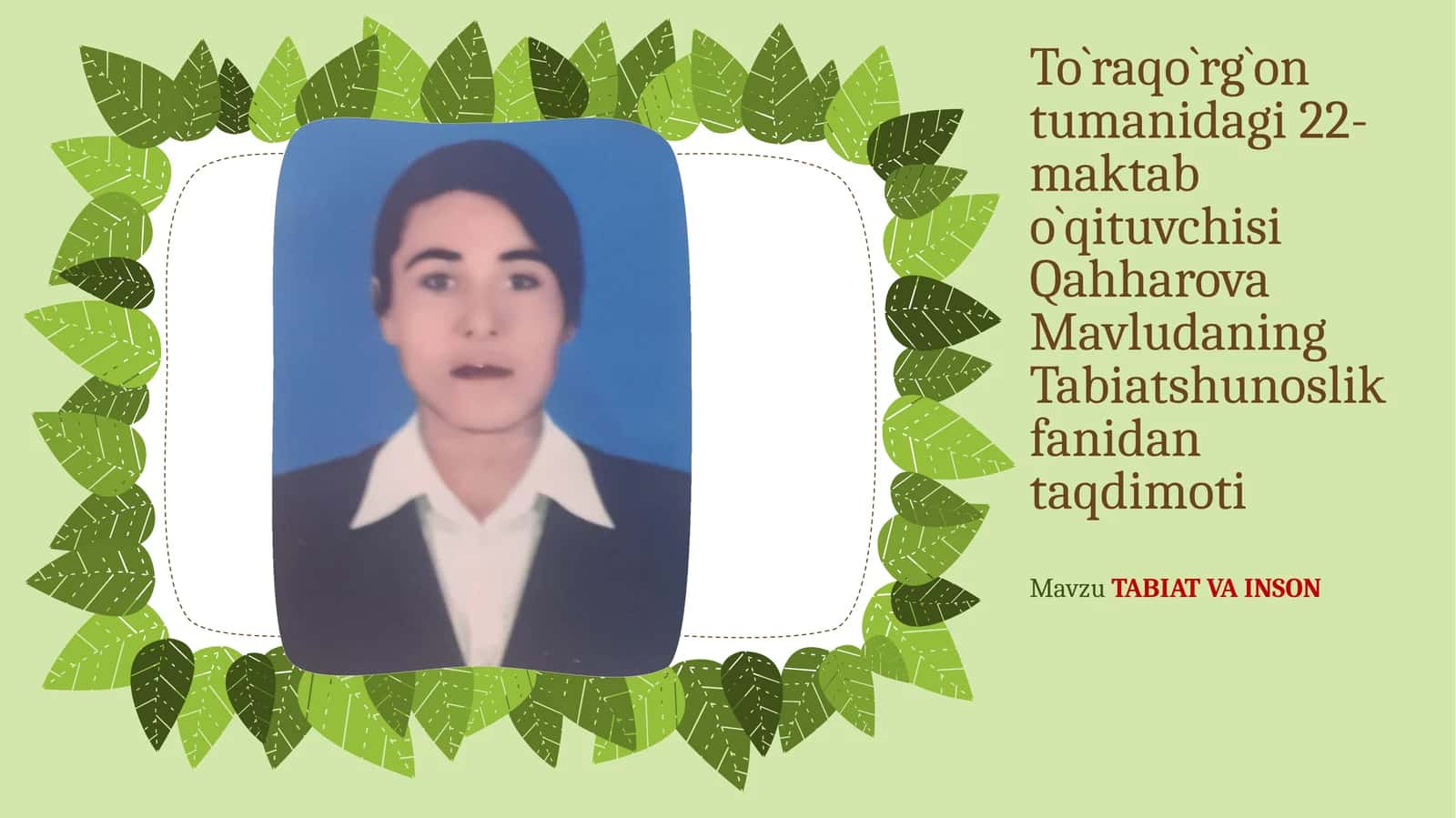 To`raqo`rg`ontumanidagi 22-maktab o`qituvchisi Qahharova Mavludaning Tabiat shunoslik fanida taqdimoti