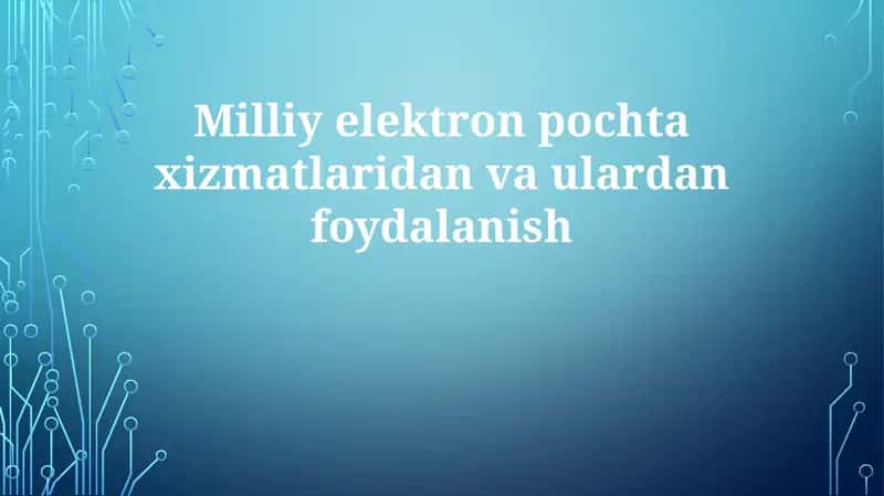Milliyelektronpochtaxizmatlaridanvaulardanfoydalanish
