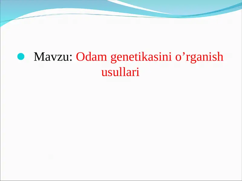 Odam genetikasini o’rganish usullari
