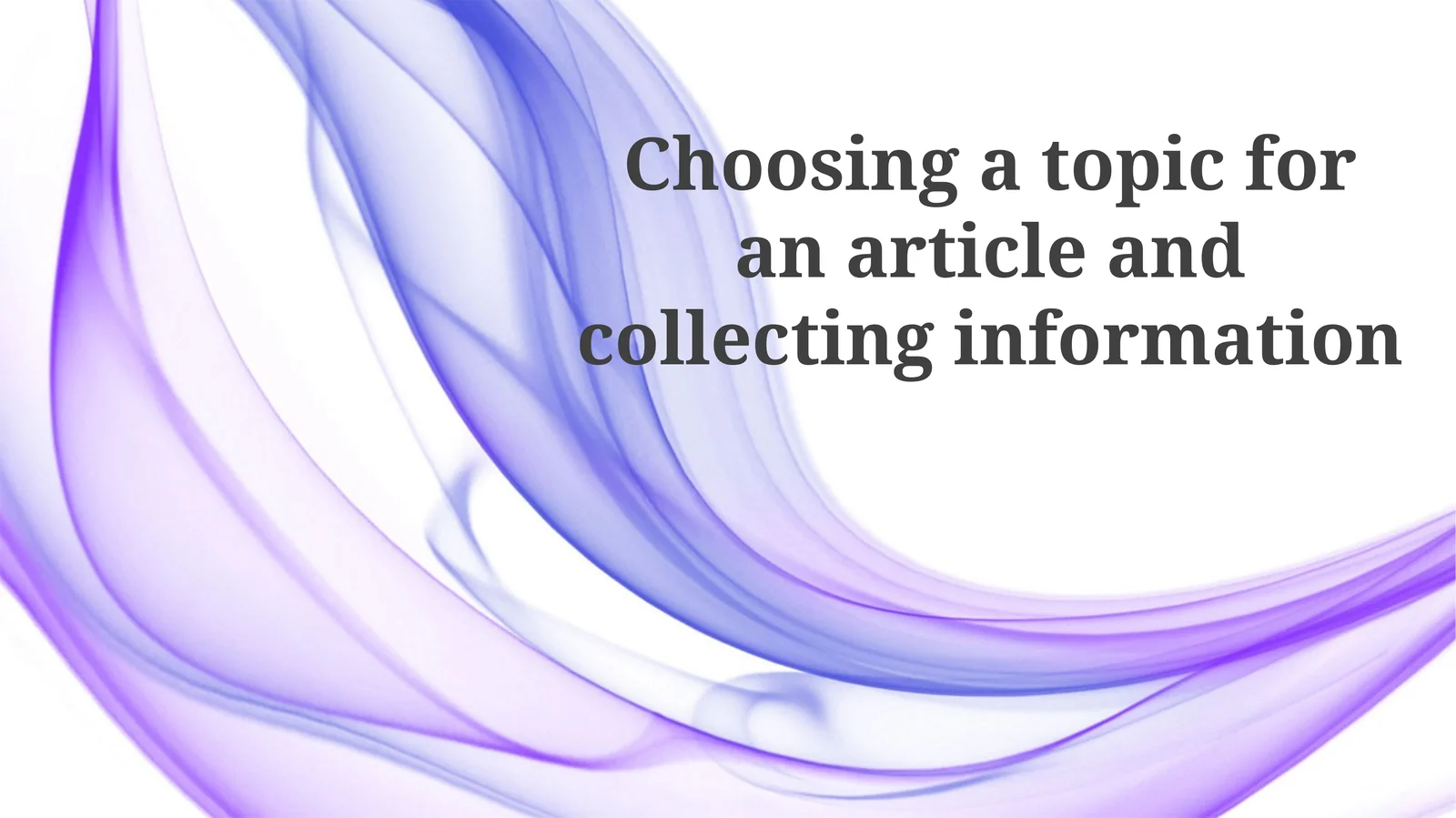 Choosing a topic for an article and collecting information