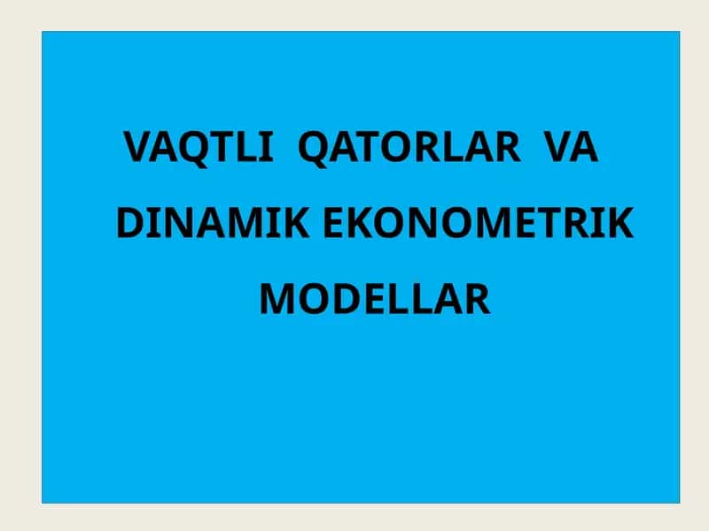 VAQTLI  QATORLAR  VA DINAMIK EKONOMETRIK MODELLAR