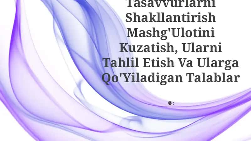 Elementar Matematik Tasavvurlarni Shakllantirish Mashg'Ulotini Kuzatish, Ularni Tahlil Etish Va Ularga Qo'Yiladigan Talablar