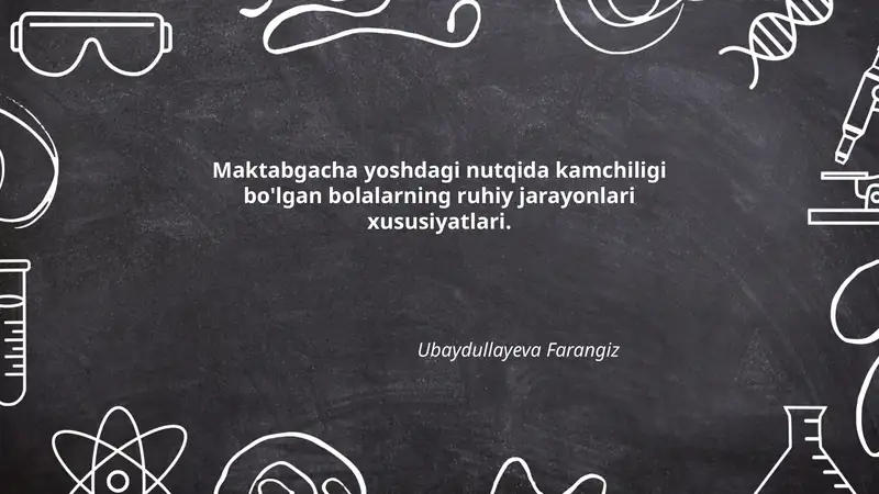 Maktabgacha yoshdagi nutqida kamchiligi bo'lgan bolalarning ruhiy jarayonlari xususiyatlari