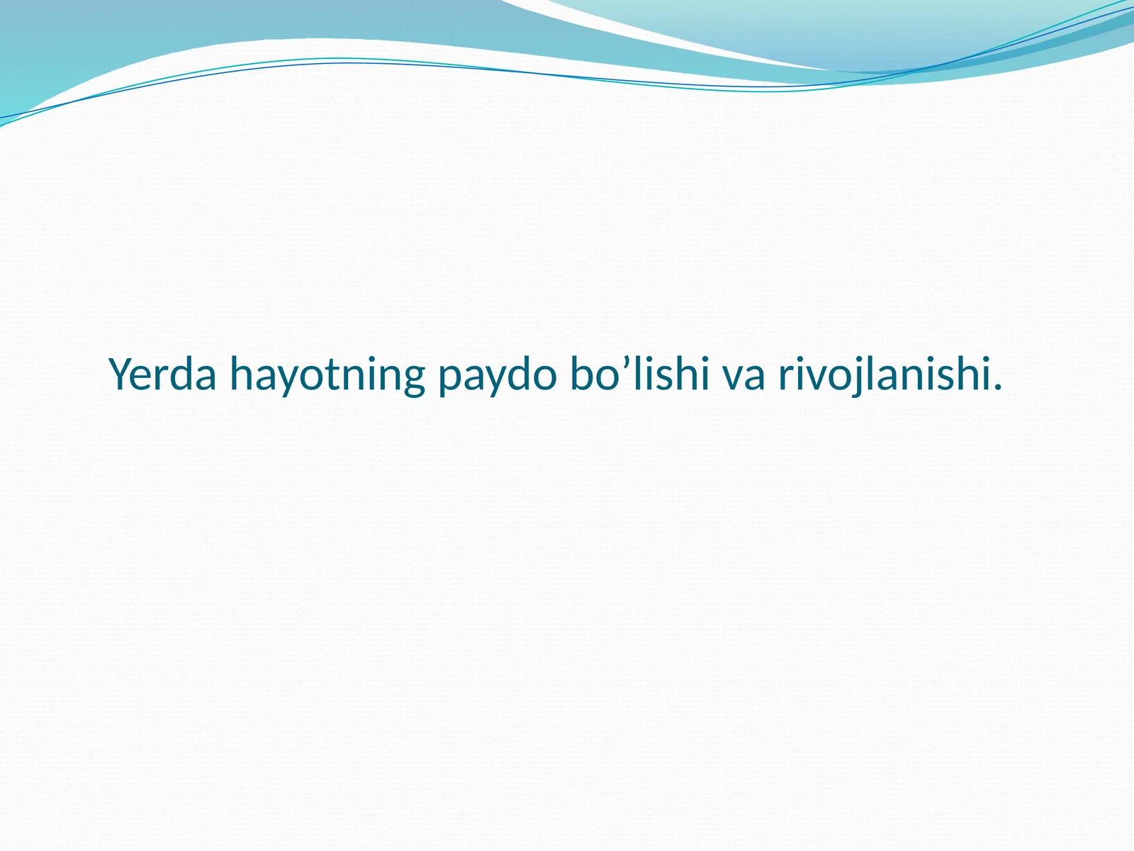 Yerda hayotning paydo bo’lishi va rivojlanishi