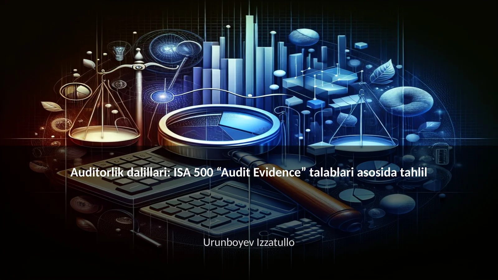 Auditorlik dalillari: ISA 500 “Audit Evidence” talablari asosida tahlil