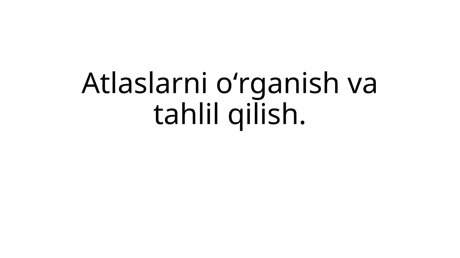 Atlaslarni o'rganish va tahlil qilish