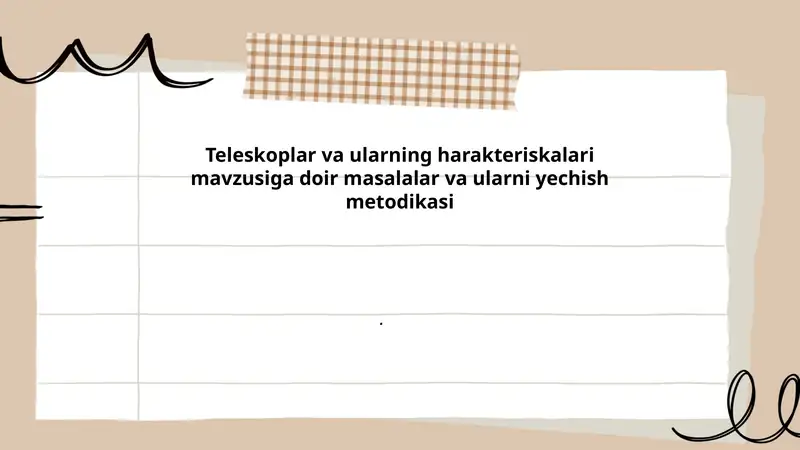Teleskoplar va ularning harakteriskalari mavzusiga doir masalalar va ularni yechish metodikasi.