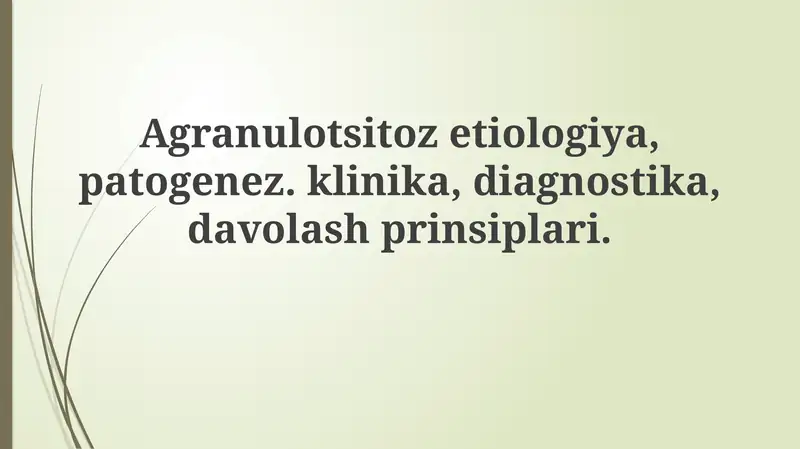 Agranulotsitozetiologiya, patogenez, klinika, diagnostika, davolash prinsiplari