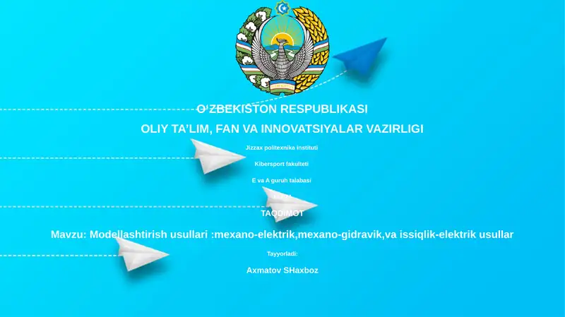Modellashtirish usullari:mexano-elektrik,mexano-gidravik,va issiqlik-elektrik usullar
