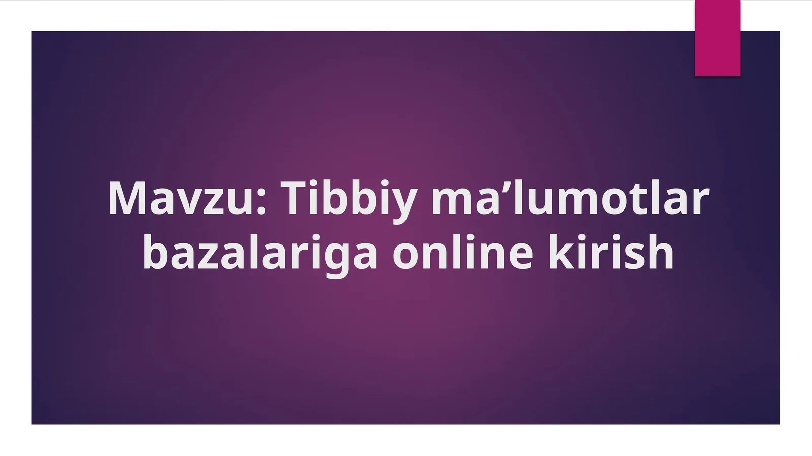 Tibbiy ma’lumotlar bazalarigaonlinekirish